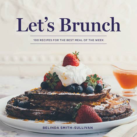 Let's Brunch: The Best 100 Recipes